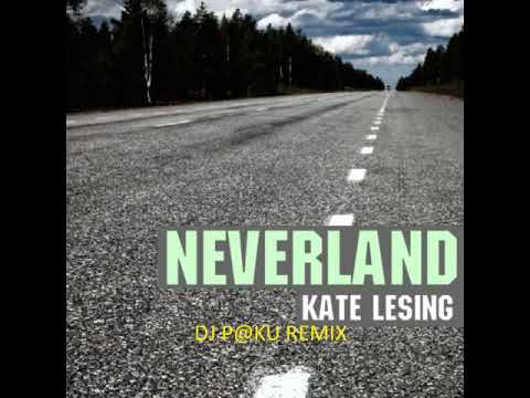 Kate Leasing   Neverland DJ P@KU Remix