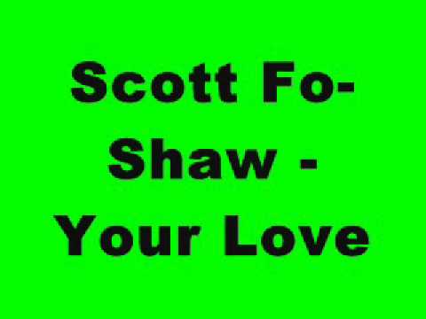 Scott Fo-Shaw - Your Love