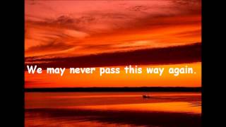 We May Never Pass This Way (Again) by Seals and Crofts