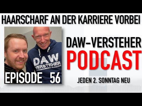 Haarscharf an der Karriere vorbei| DAW-Versteher Podcast Episode 56