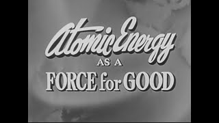 Atomic Energy as a Force for Good (1955) Produced by The Christophers