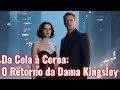 Da Cela à Coroa O Retorno Da Dama Kingsley PT Serie Completa Drama