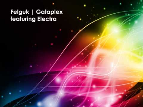 Felguk & Gataplex featuring Electra mix Electro House