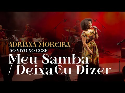Adriana Moreira - MEU SAMBA  / DEIXA EU DIZER  Ao Vivo no CCSP