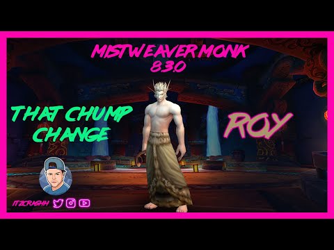 THAT CHUMP CHANGE - Mistweaver Monk PvP - WoW BFA 8.3.0