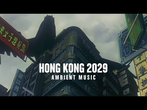 Hong Kong 2029 | Ambient Music