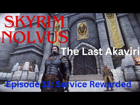 SKYRIM NOLVUS - The Last Akaviri - Episode 11 - Service Rewarded