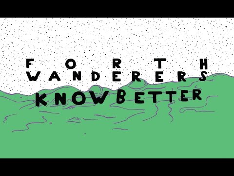 Forth Wanderers - Know Better [Official Lyric Video]
