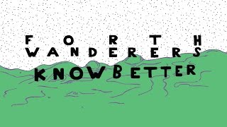 Forth Wanderers - Know Better [Official Lyric Video]