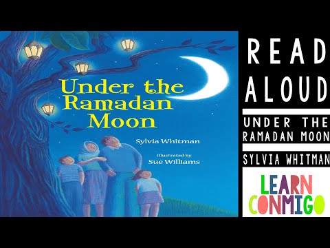 🌙  Under the Ramadan Moon [READ ALOUD] by Sylvia Whitman