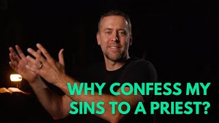 Why Confess My Sins To A Priest?