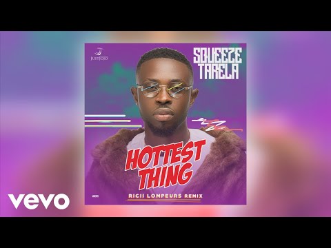 Squeeze Tarela - Hottest Thing (Ricii Lompeurs Remix) [Official Audio]