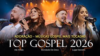 Hinos Musicas Gospel, Top Gospel 2026 - Adoração, Músicas Gospel Mais Tocadas, Hinos Evangélicos