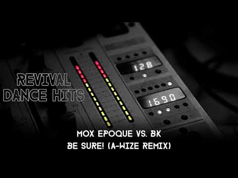 Mox Epoque vs. BK - Be Sure! (A-Wize Remix) [HQ]