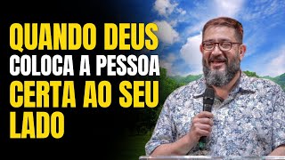 Quando Deus Coloca A Pessoa Certa Ao Seu Lado | Luciano Subirá