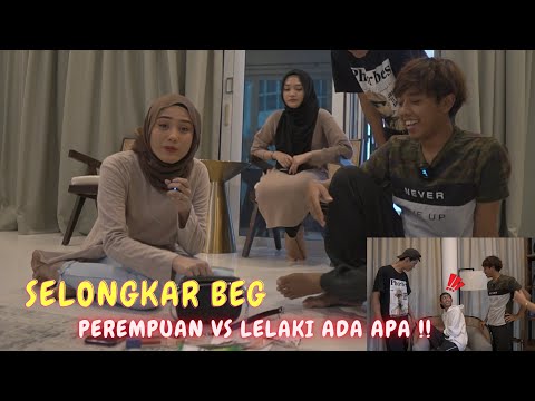 SELONGKAR BEG PEREMPUAN VS LELAKI ADA APA !