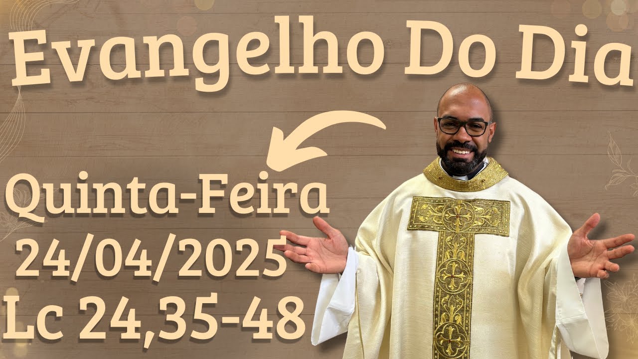 EVANGELHO DO DIA –24/04/2025 - HOMILIA DIÁRIA – LITURGIA DE HOJE - EVANGELHO DE HOJE -PADRE GUSTAVO