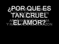 RICARDO ARJONA POR QUE ES TAN CRUEL EL AMOR CON LETRA