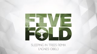 Fivefold - Sleeping in Trees Remix (Agnes Obel)