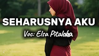 Download lagu SEHARUSNYA AKU | Voc: Elsa Pitaloka #music  #seharusnyaaku #elsapitaloka  mp3