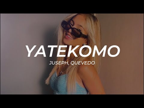 Juseph, Quevedo - YATEKOMO || LETRA [Premiere]