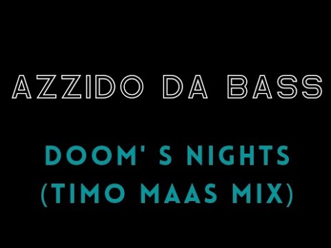 AZZIDO DA BASS - DOOM'S NIGHTS (TIMO MAAS MIX)