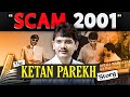 Ketan Parekh SCAM Things Hidden From You Ketan Parekh Scam Explained Harsh Goela