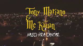 Tony Mariano feat. MC Kauan - Nasci pra Cantar - (Prod. JL7 & NOBRU)