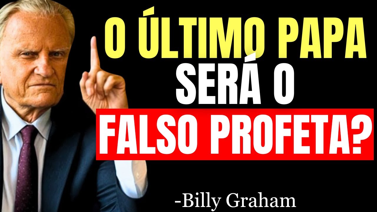 Será o Novo Papa o FALSO PROFETA do Apocalipse? A Igreja Católica Cumprirá a Profecia?| Billy Graham