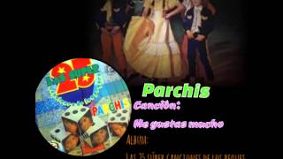 Parchís - Me Gustas Mucho