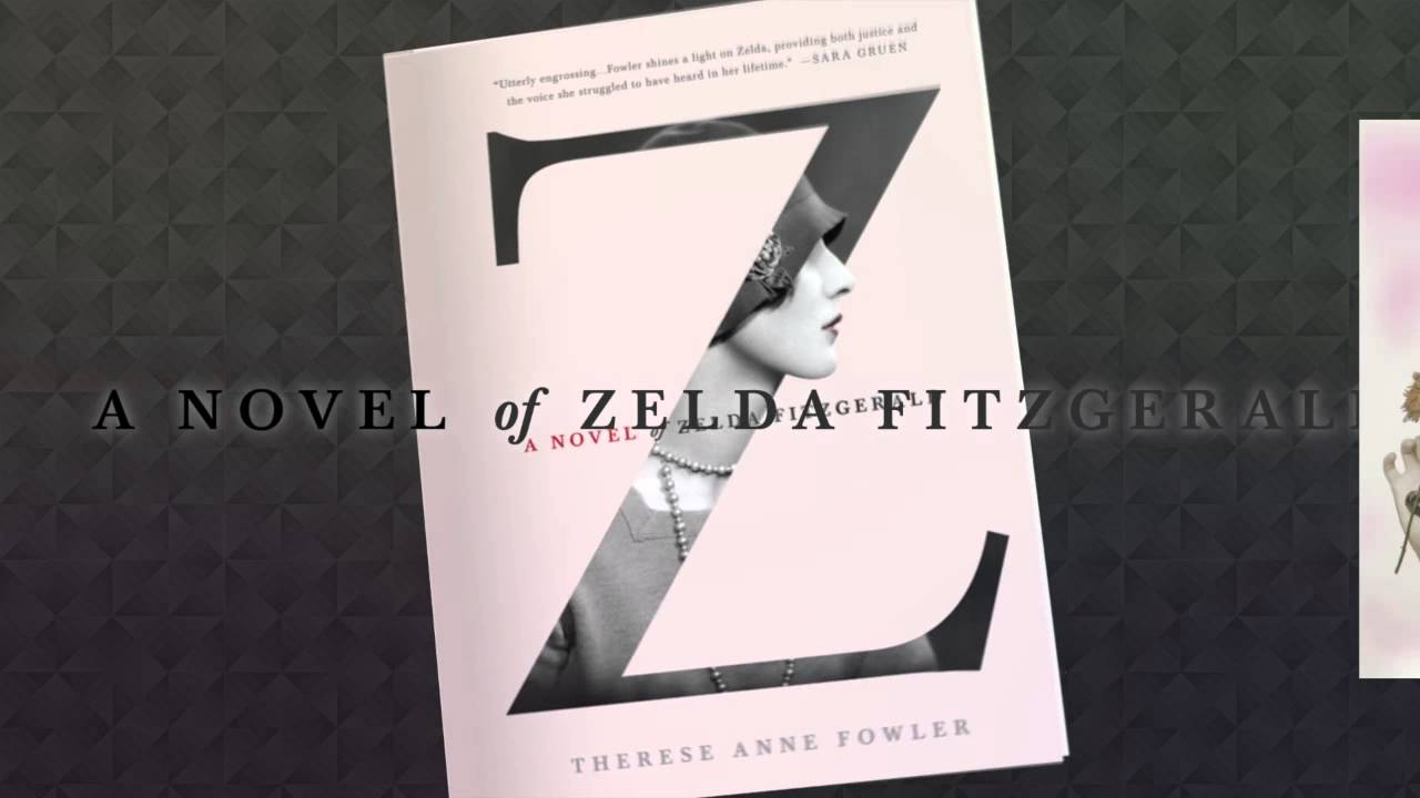 A Novel of Zelda Fitzgerald by Therese Fowler