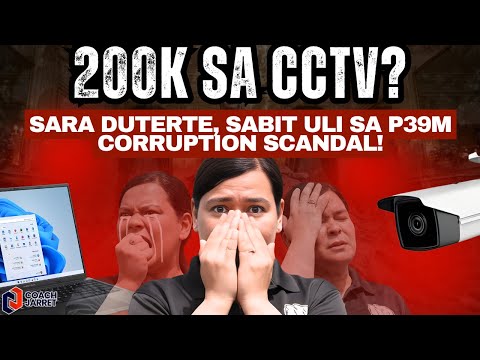 200k sa CCTV? Sara Duterte, SABIT ULI sa P39M CORRUPTION SCANDAL!