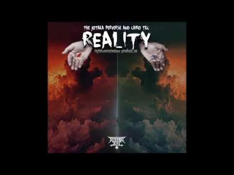 The Jotaka Perverse & Cairo Tkc - Reality Feat. Fubar & Morf (Prod. By LighttownShadow)