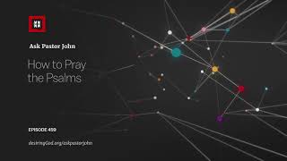How to Pray the Psalms
