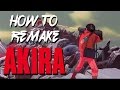How To Remake AKIRA 1988
