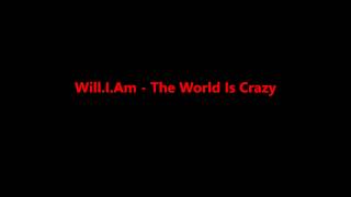 Will.I.Am - The World Is Crazy