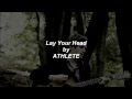 Athlete // Lay Your Head ( with Lyrics )