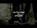Athlete // Lay Your Head ( with Lyrics ) 