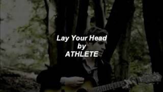 Athlete // Lay Your Head ( with Lyrics )