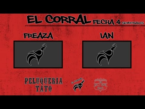El Corral - Freaza vs Ian (Semis) | Fecha 4