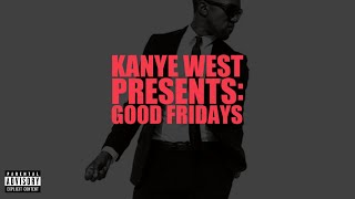 Kanye West - G.O.O.D. Fridays (Full Mixtape)