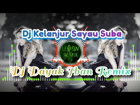 Dj Kelanjur Sayau Suba || Song by Ademond Lim || lagu iban || dj remix slow
