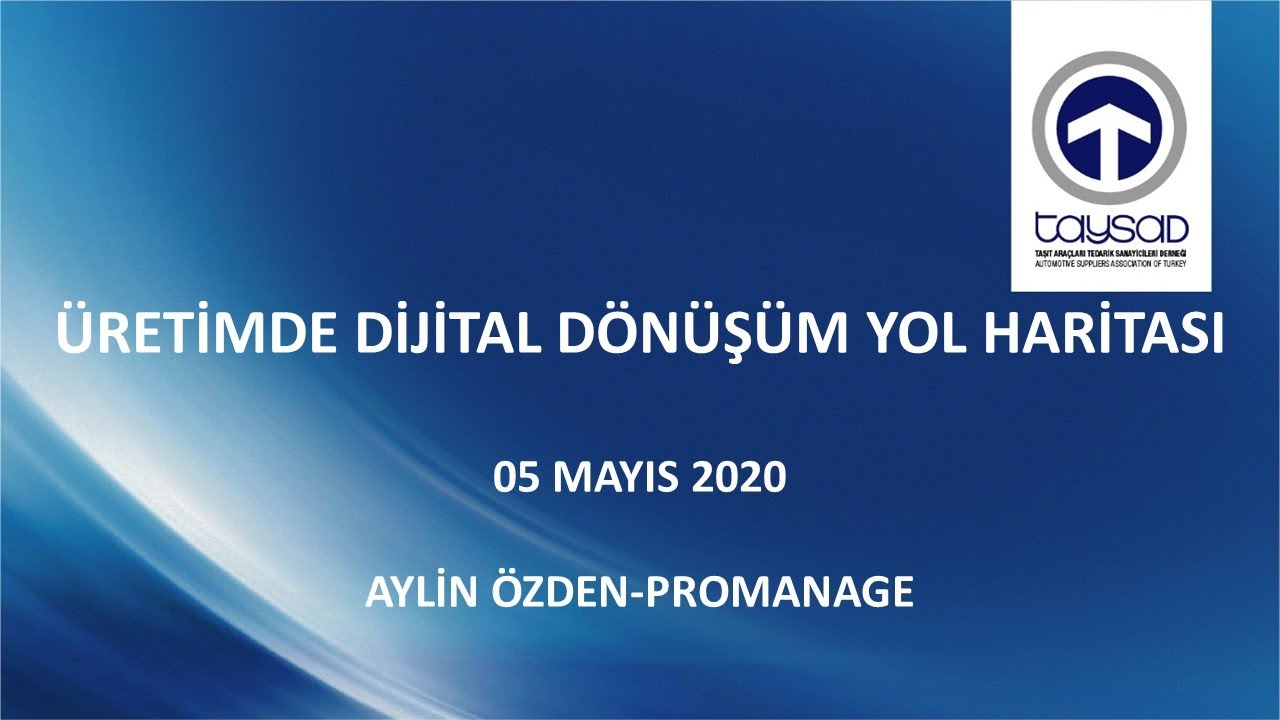 ÜRETİMDE DİJİTAL DÖNÜŞÜMÜN YOL HARİTASI - ONLINE SEMİNER