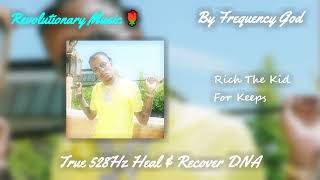 Rich The Kid - For Keeps ft. NBA YoungBoy [True 528Hz Heal &amp; Recover DNA]