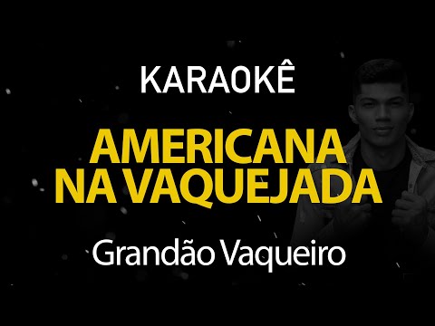 Americana da Vaquejada - Grandão Vaqueiro (Karaokê Version)