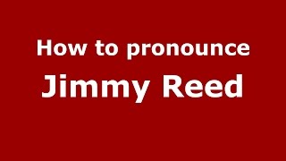 How to pronounce Jimmy Reed