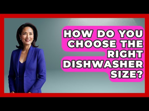 How Do You Choose the Right Dishwasher Size? | Home Appliance Report