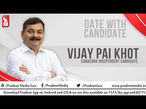 Vijay Pai Khot | Canacona Independent Candidate | Date with Candidate | Prudent