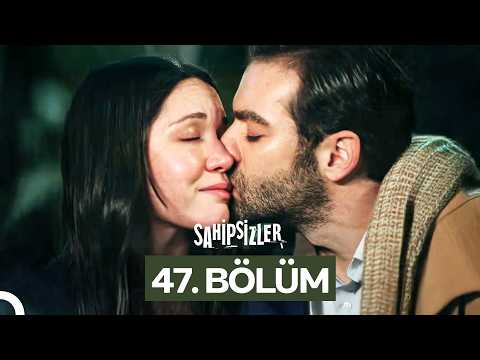 Sahipsizler 47. Bölüm