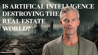 Is AI Destroying the Real Estate World?